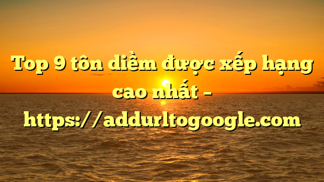 Top 9  tôn diềm được xếp hạng cao nhất – https://addurltogoogle.com